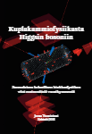Kuplakammiofysiikasta Higgsin bosoniin. Suomalaisen kokeellisen hiukkasfysiikan viisi ensimmäistä vuosikymmentä.